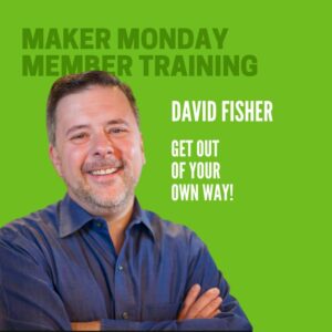 Get Out of Your Own Way! [Maker Monday Q+A]