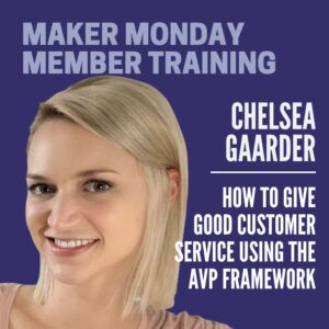 How to Give Good Customer Service Using the AVP Framework [Maker Monday Q+A]
